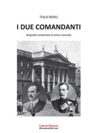 Книга due comandanti. Biografia romanzata di James Connolly Italo Siddu