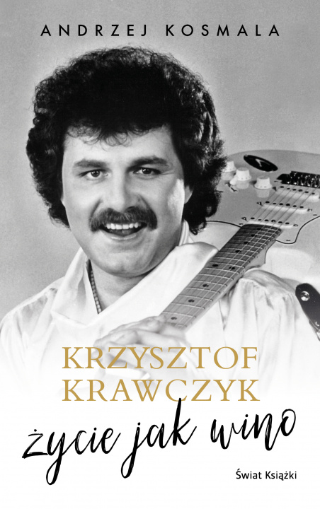 Kniha Krzysztof Krawczyk życie jak wino Krawczyk Krzysztof