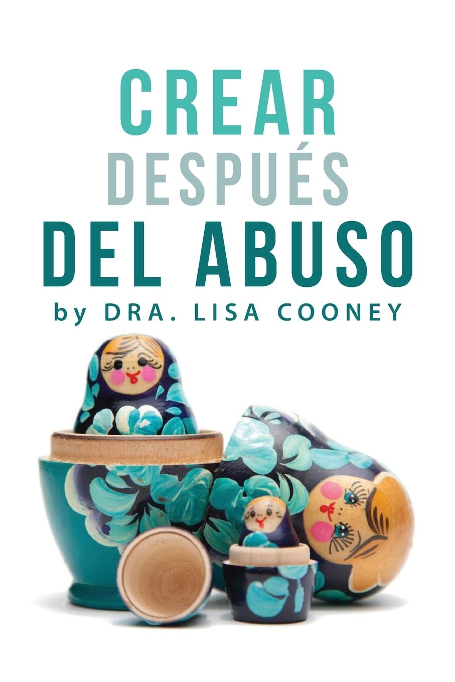 Könyv Crear Despues del Abuso (Spanish) 
