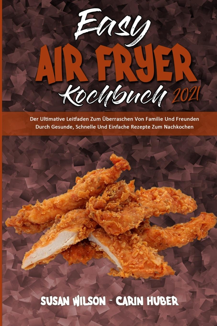 Könyv Easy Air Fryer Kochbuch 2021 Carin Huber