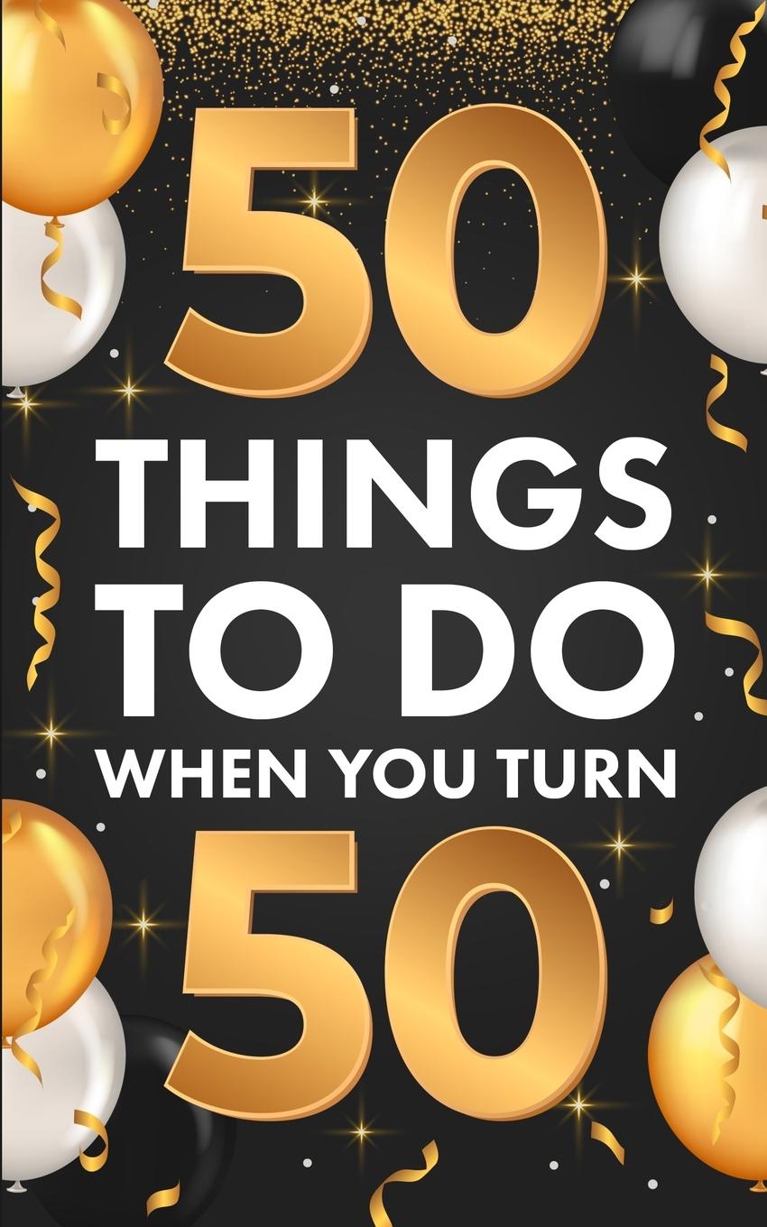 Книга &#65279;50 Things To Do When You Turn 50 