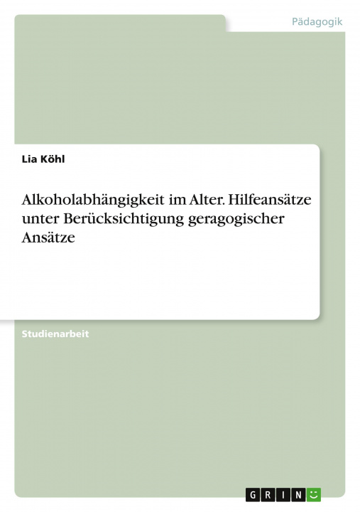 Carte Alkoholabhängigkeit im Alter. Hilfeansätze unter Berücksichtigung geragogischer Ansätze 