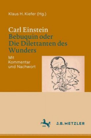 Boek Carl Einstein: Bebuquin oder Die Dilettanten des Wunders Klaus H. Kiefer