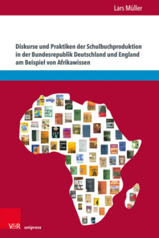 Carte Diskurse und Praktiken der Schulbuchproduktion in der Bundesrepublik Deutschland und England am Beispiel von Afrikawissen 