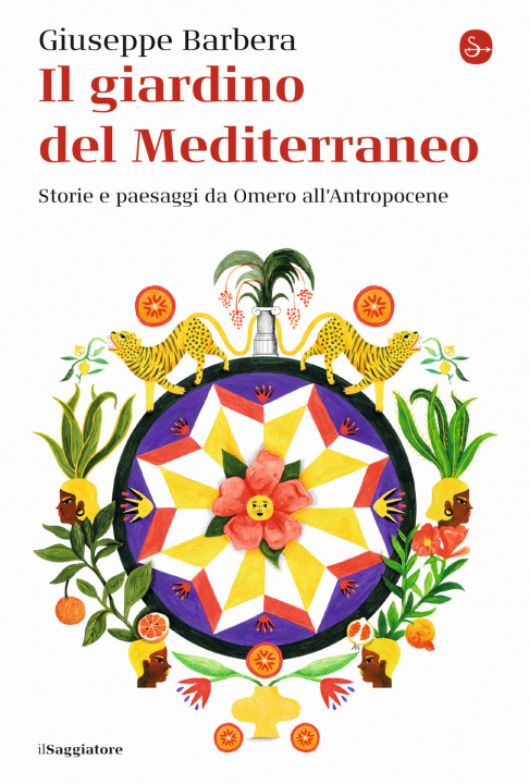 Carte giardino del Mediterraneo. Storie e paesaggi da Omero all’Antropocene Giuseppe Barbera