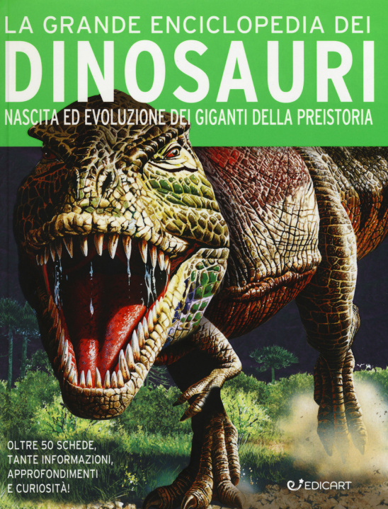Kniha grande enciclopedia dei dinosauri. Nascita ed evoluzione dei giganti della preistoria 