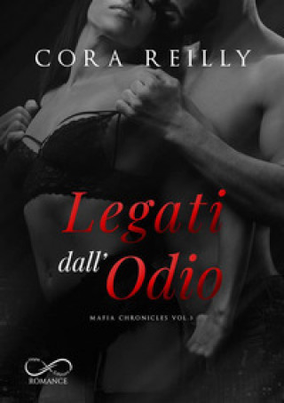 Kniha Legati dall'odio. Mafia chronicles Cora Reilly