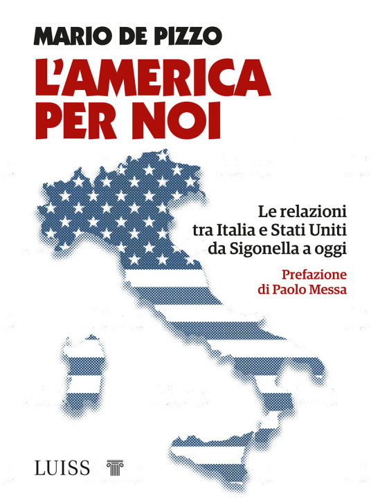 Kniha America per noi. Le relazioni tra Italia e Stati Uniti da Sigonella a oggi Mario De Pizzo