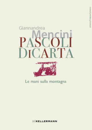 Könyv Pascoli di carta. Le mani sulla montagna Giannandrea Mencini