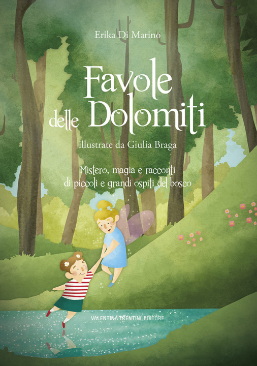 Könyv Favole delle Dolomiti. Mistero, magia e racconti di piccoli e grandi ospiti del bosco Erika Di Marino