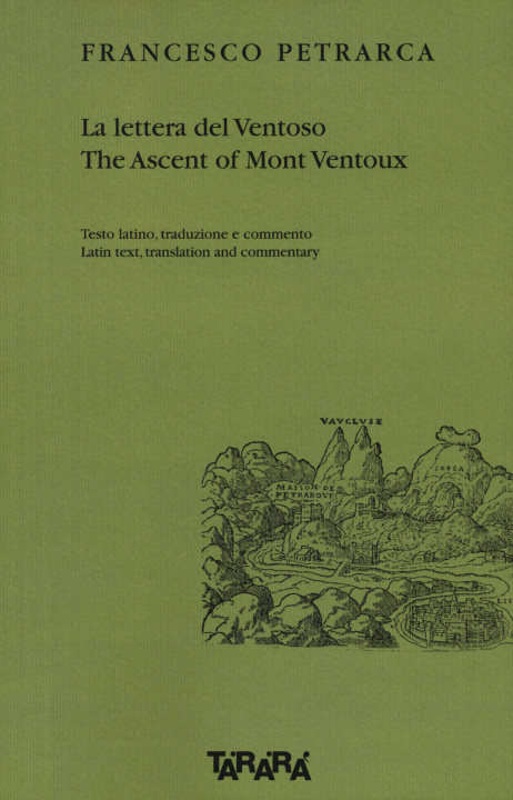 Carte lettera del Ventoso-The ascent of Mont Ventoux. Testo latino, traduzione e commento Francesco Petrarca