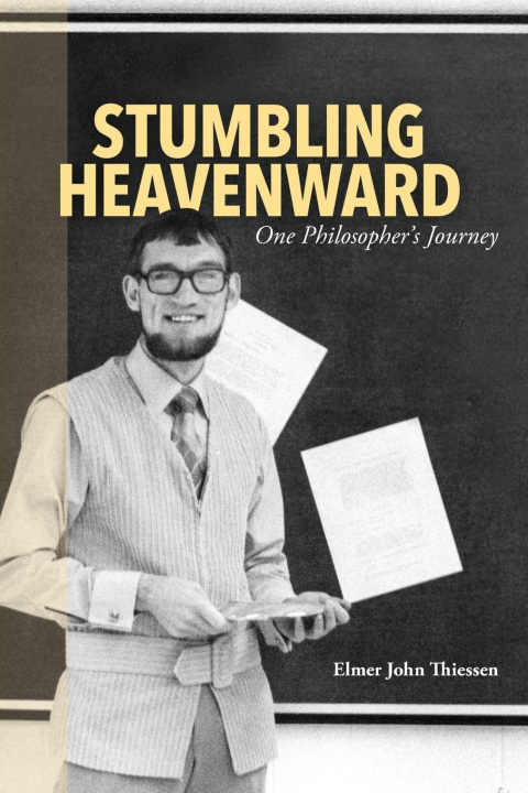 Carte Stumbling Heavenward Elmer John Thiessen