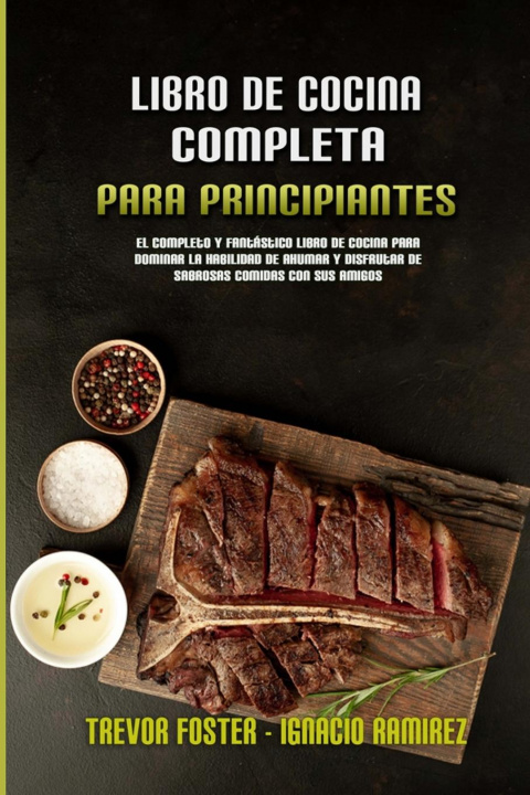 Книга Libro De Cocina Completa Para Principiantes Ignacio Ramirez