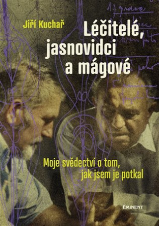 Book Léčitelé, jasnovidci a mágové Jiří Kuchař