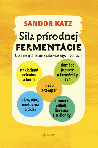 Książka Sila prírodnej fermentácie Sandor Ellix Katz