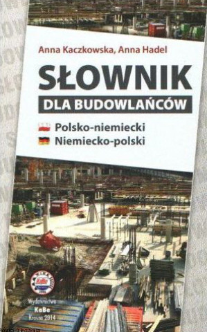Könyv Słownik dla budowlańców polsko-niemiecki niemiecko-polski Kaczkowska Anna