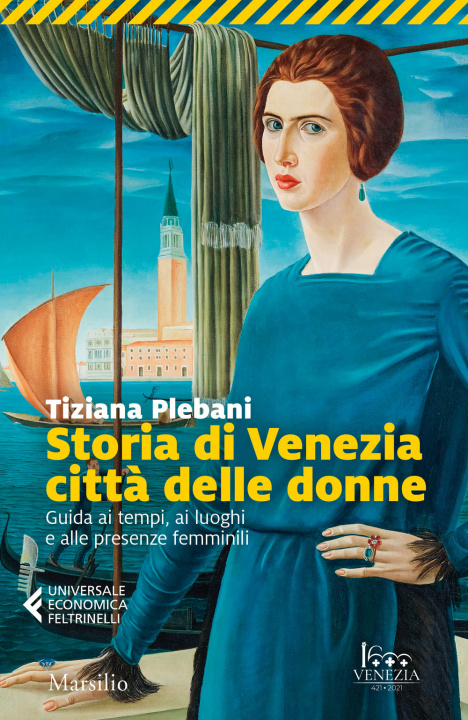 Könyv Storia di Venezia città delle donne. Guida ai tempi, luoghi e presenze femminili Tiziana Plebani