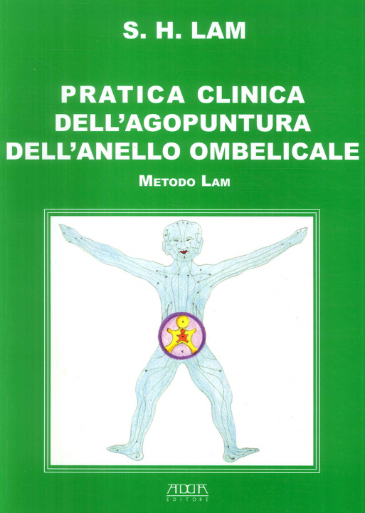 Книга Pratica clinica dell'agopuntura dell'anello ombelicale. Metodo Lam Sing Hee Lam