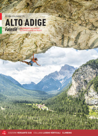 Carte Alto Adige. Falesie. 125 proposte dalle Dolomiti allo Stelvio passando per Bolzano Guido Colombetti