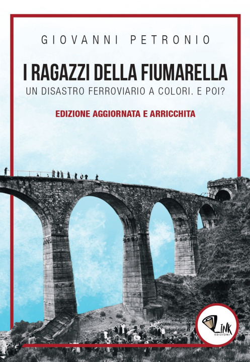 Книга ragazzi della Fiumarella. Un disastro ferroviario a colori. E poi? Giovanni Petronio