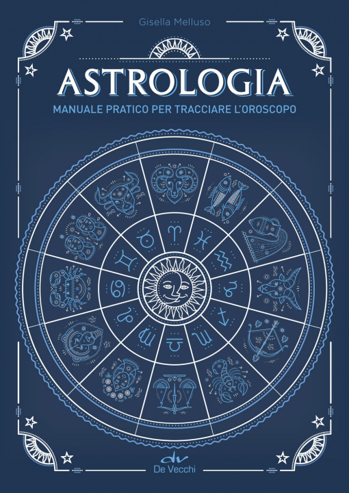 Könyv Astrologia. Manuale pratico per tracciare l'oroscopo Gisella Melluso