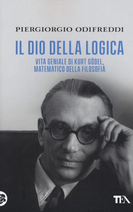 Книга dio della logica. Vita geniale di Kurt Gödel, matematico della filosofia Piergiorgio Odifreddi