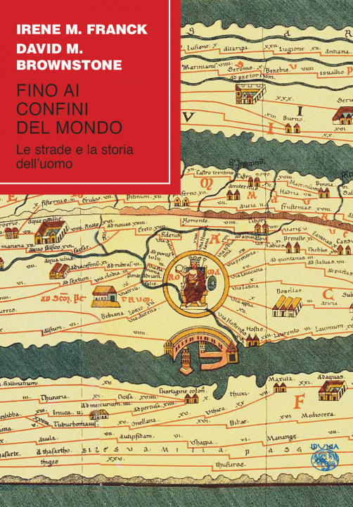 Buch Fino ai confini del mondo. Le strade e la storia dell'uomo Irene M. Franck