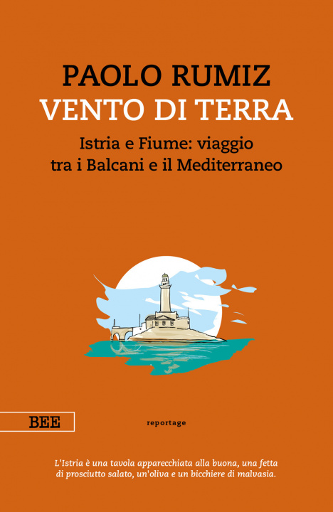 Könyv Vento di terra. Istria e Fiume: viaggio tra i Balcani e il Mediterraneo Paolo Rumiz