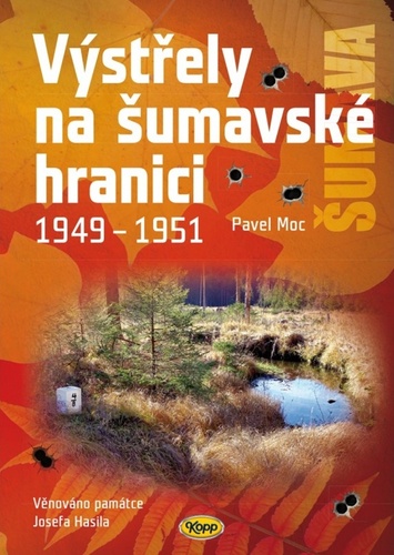 Kniha Výstřely na šumavské hranici 1949-1951 Pavel Moc