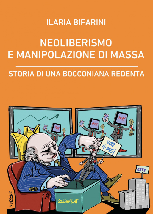 Könyv Neoliberismo e manipolazione di massa. Storia di una bocconiana redenta Ilaria Bifarini