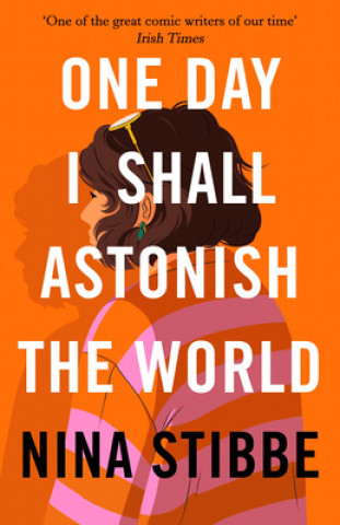 Kniha One Day I Shall Astonish the World Nina Stibbe