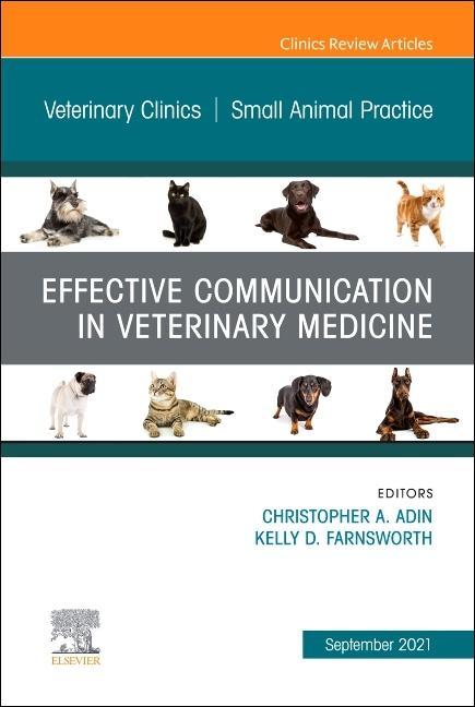 Knjiga Effective Communication in Veterinary Medicine, An Issue of Veterinary Clinics of North America: Small Animal Practice Christopher A. Adin