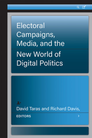 Kniha Electoral Campaigns, Media, and the New World of Digital Politics David Taras