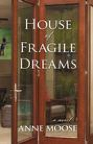 Knjiga House of Fragile Dreams Anne Moose
