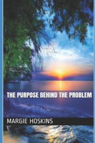 Knjiga Purpose Behind the Problem Margie Hoskins
