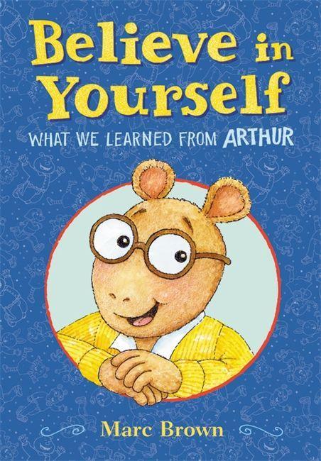 Kniha Believe in Yourself: What We Learned from Arthur Marc Brown
