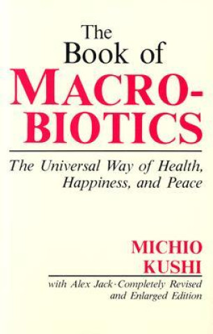 Kniha The Book of Macrobiotics: The Universal Way of Health, Happiness and Peace Alex Jack