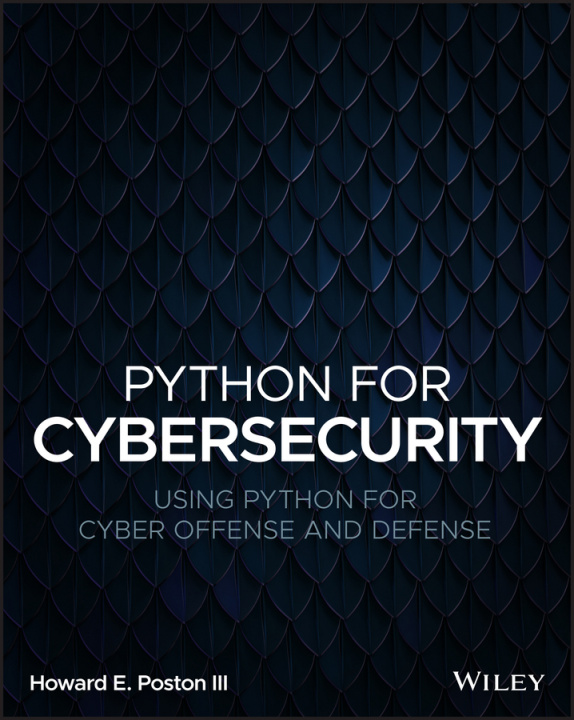 Könyv Python for Cybersecurity: Using Python for Cyber O ffense and Defense Howard E. Poston