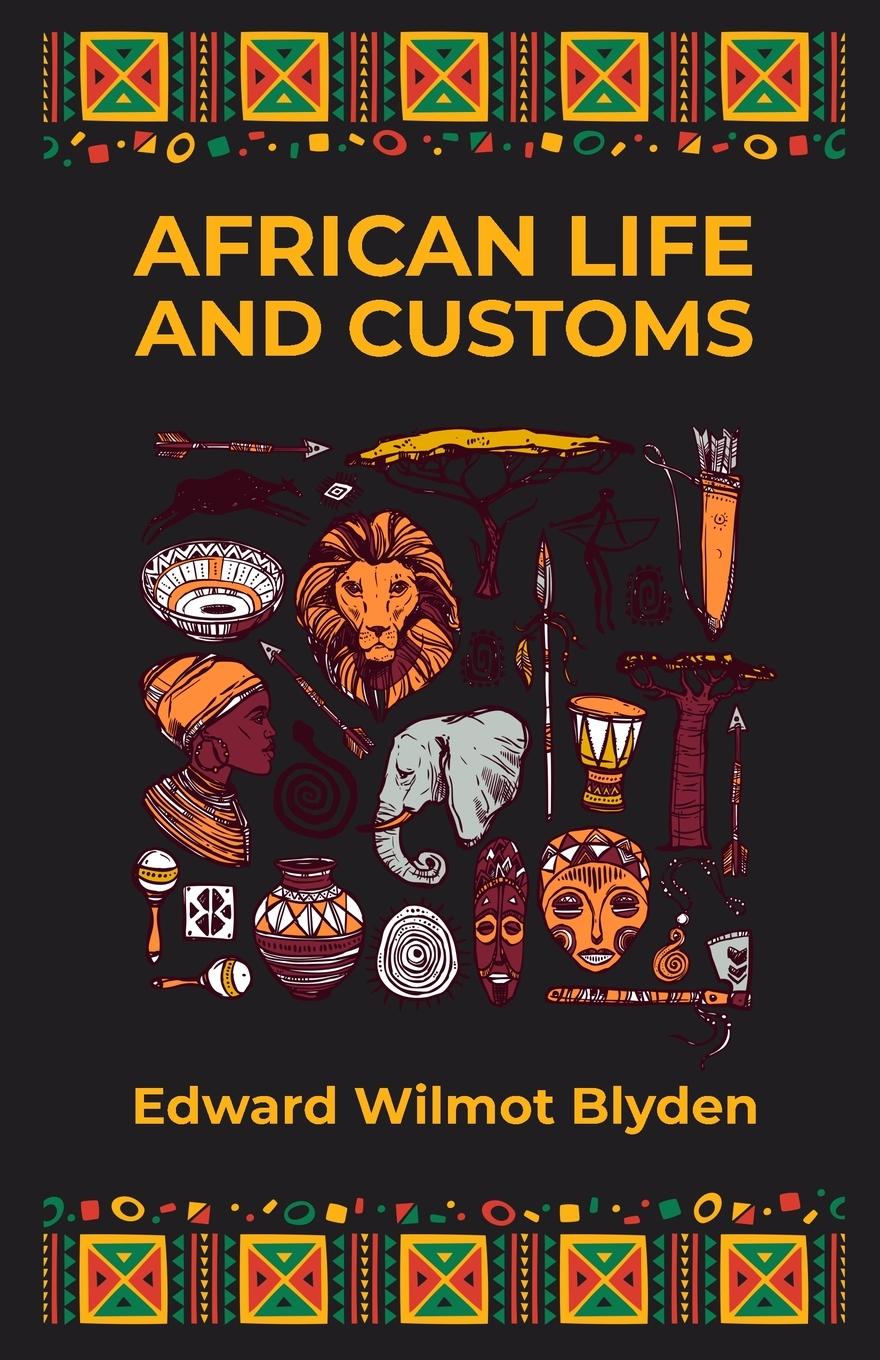 Buch African Life and Customs Edward W. Blyden