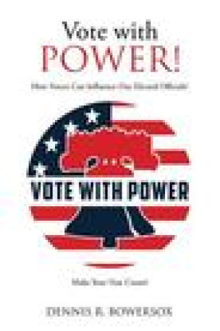 Buch Vote with POWER! Dennis R. Bowersox