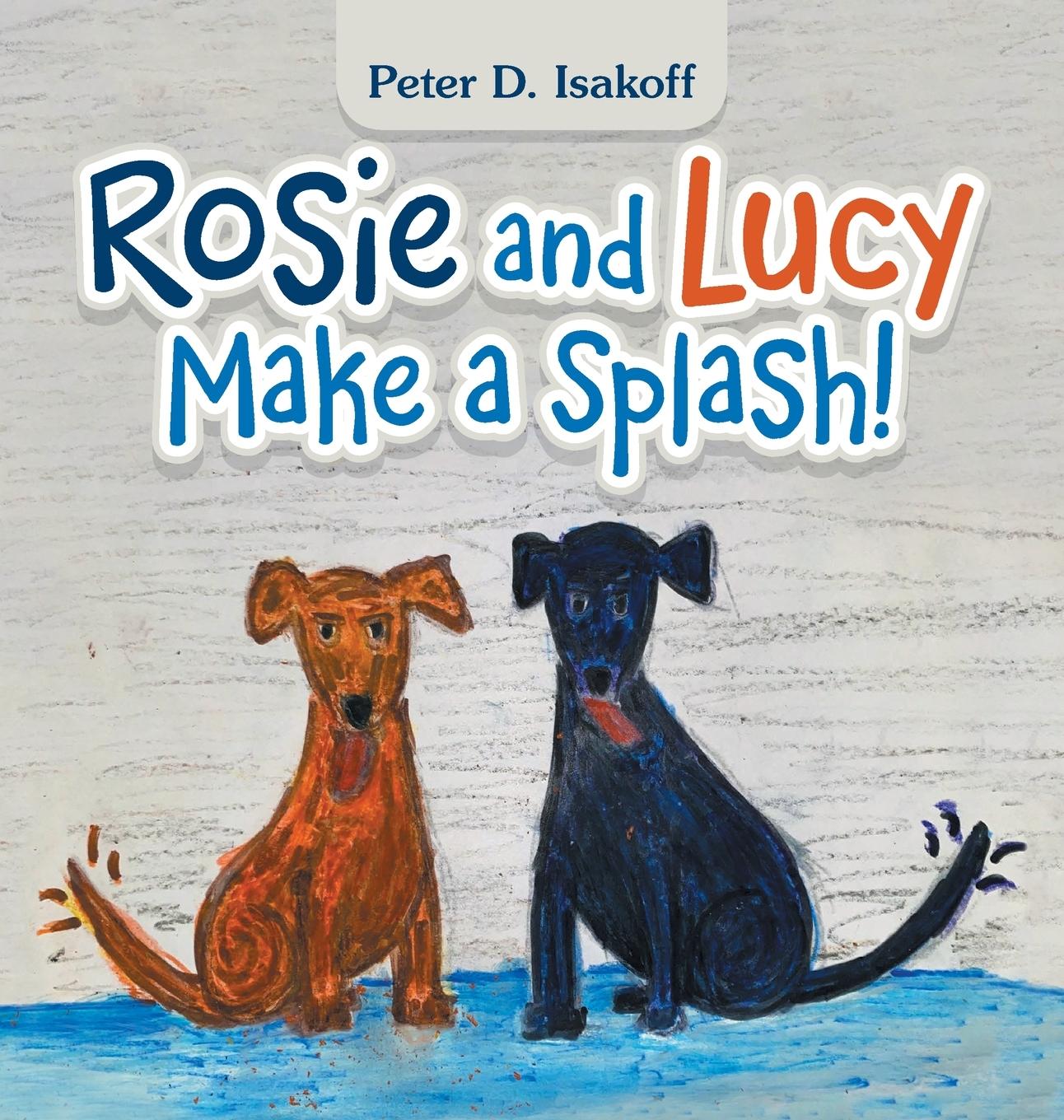 Buch Rosie and Lucy Make a Splash! Peter D. Isakoff