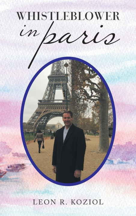 Buch Whistleblower in Paris Leon R. Koziol