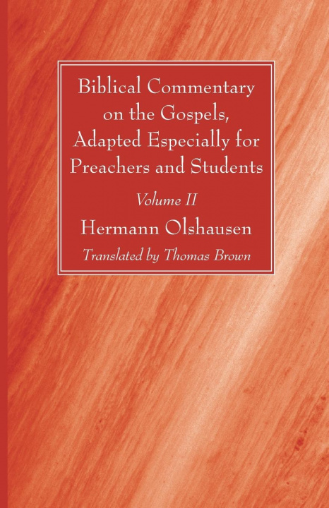 Buch Biblical Commentary on the Gospels, Adapted Especially for Preachers and Students, Volume II Hermann Olshausen