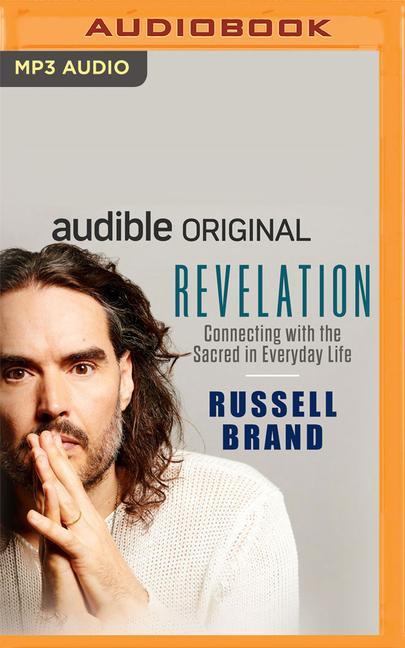Digital Revelation: Connecting with the Sacred in Everyday Life Russell Brand