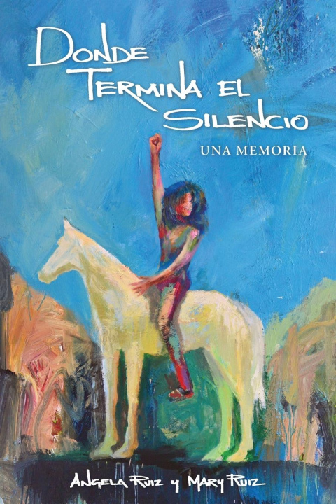 Книга Donde Termina El Silencio Mary Ruiz