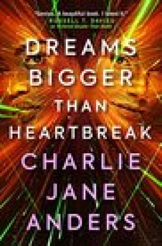 Kniha Unstoppable - Dreams Bigger Than Heartbreak Charlie Jane Anders