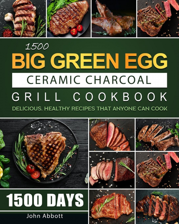 Kniha 1500 Big Green Egg Ceramic Charcoal Grill Cookbook 