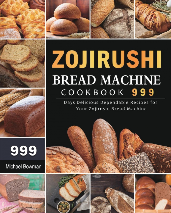 Buch Zojirushi Bread Machine Cookbook 999 Michael Bowman