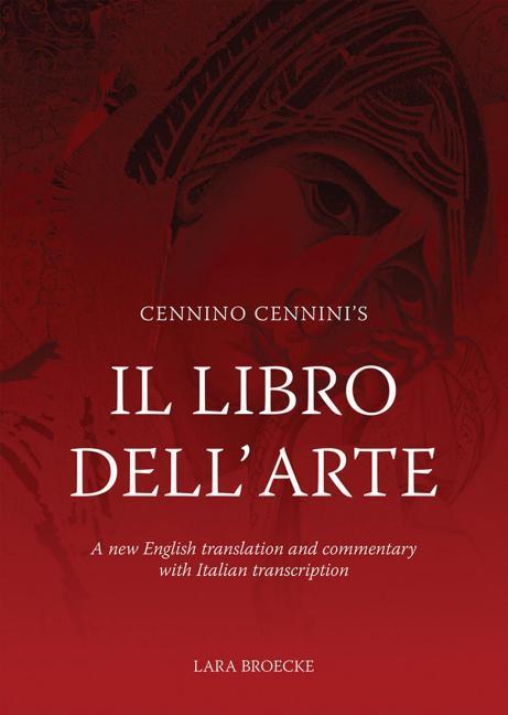 Könyv Cennino Cennini's Il Libro Dell'arte: A New English Language Translation and Commentary and Italian Transcription 
