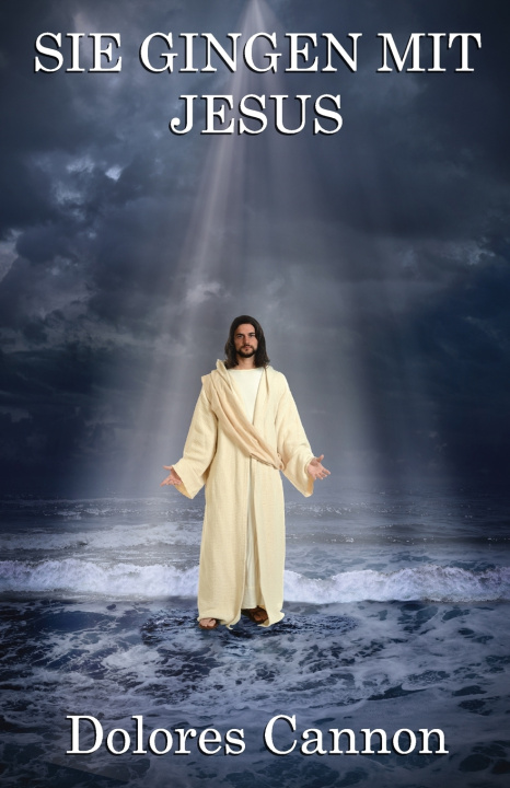 Knjiga Sie Gingen Mit Jesus Cannon Dolores Cannon